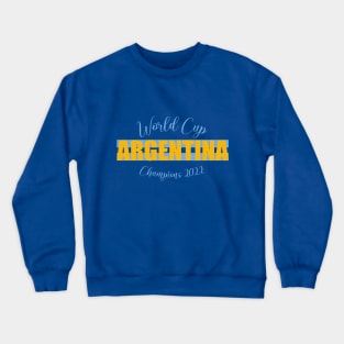 Argentina Wins the World Cup 2022 Crewneck Sweatshirt